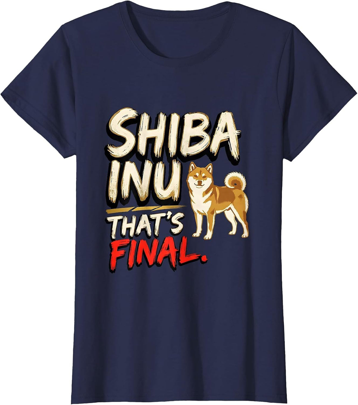 Women's Shiba Inu That's Final Funny Dog Lover Gift Women Girls T-Shirt - Navy Blue