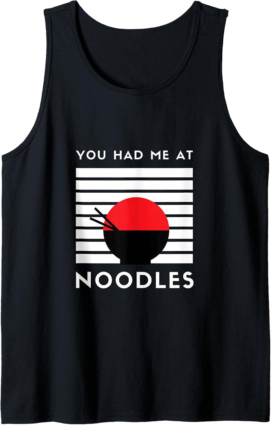 You Had Me At Noodles Sleeveless Tank Top - As Pictured