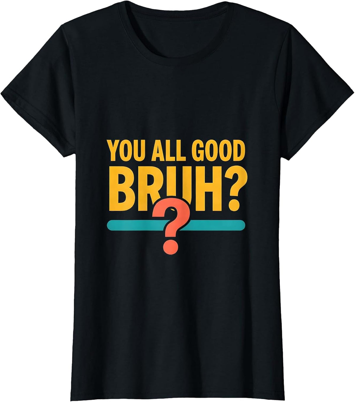 Women's You All Good, Bruh? Mental Health Counselor Therapist Humor T-Shirt - Black