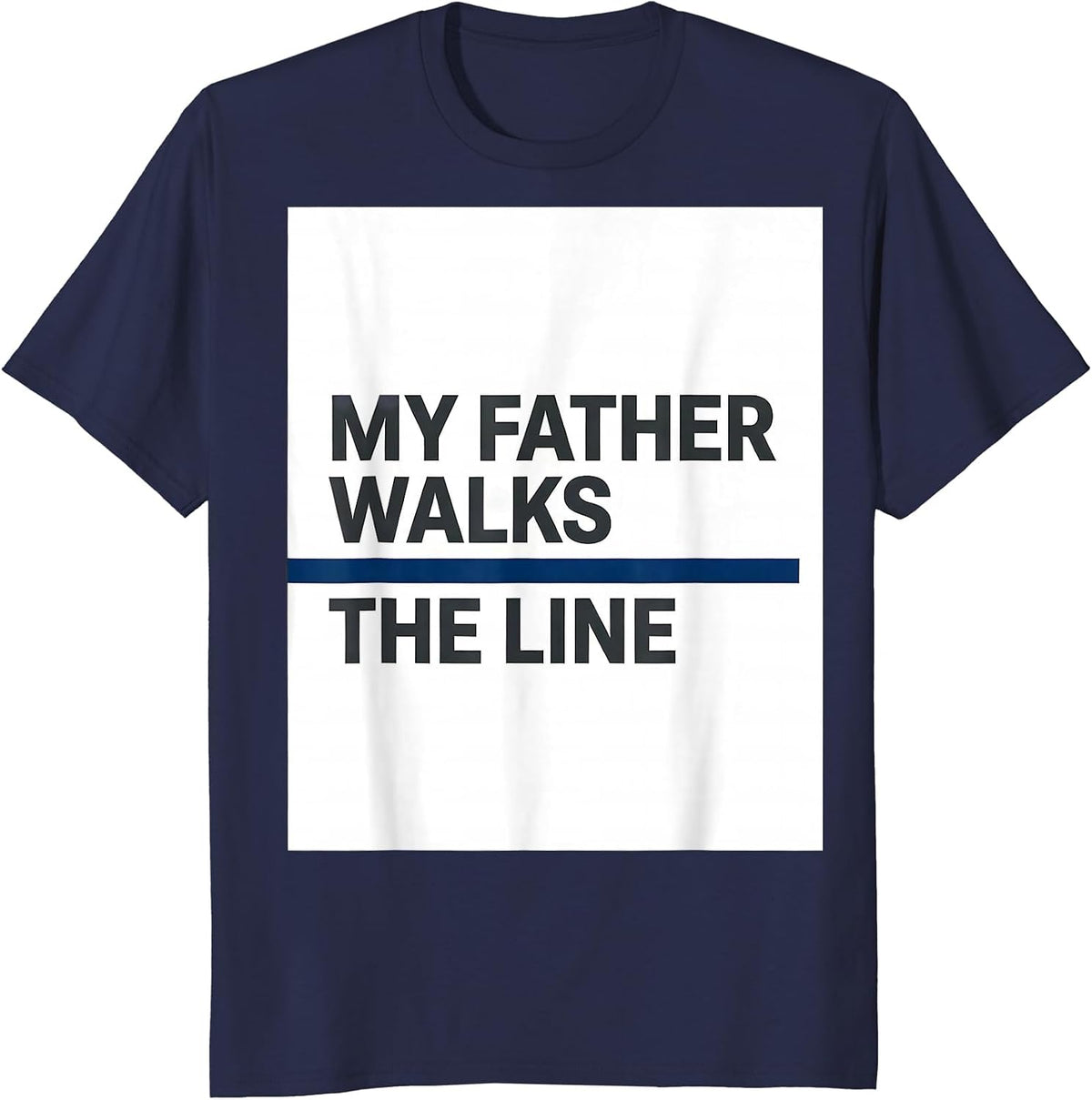 Men's My Father Walks The Line Thin Blue Line Police Support T-Shirt - Navy Blue