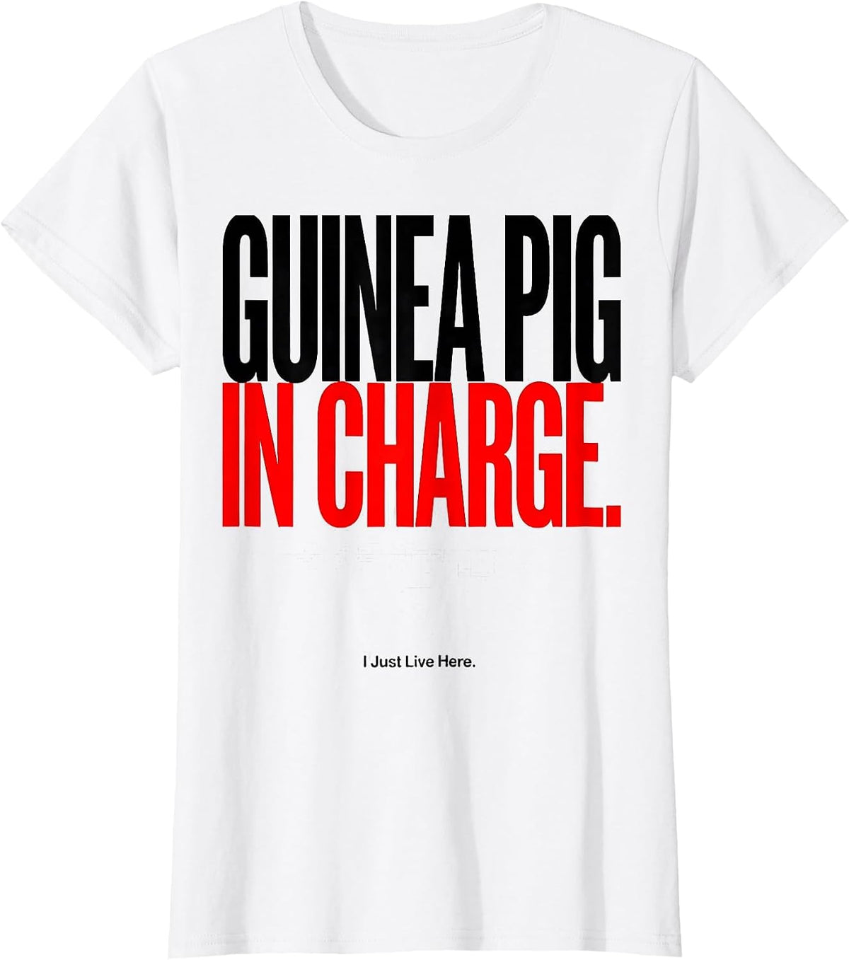 Women's Guinea Pig In Charge I Just Live Here Funny T-Shirt - White