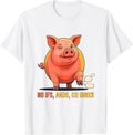 Men's No Ifs, Ands, Or Oinks Funny Pig Farm Animal Lover Humor T-Shirt - White