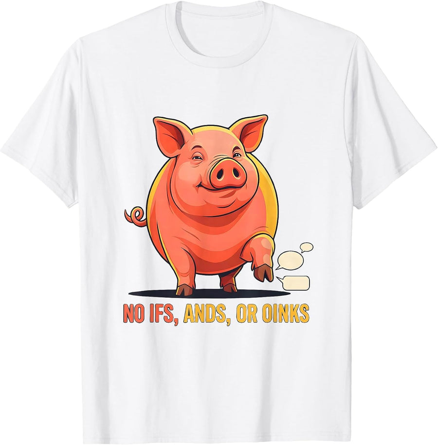 Men's No Ifs, Ands, Or Oinks Funny Pig Farm Animal Lover Humor T-Shirt - White