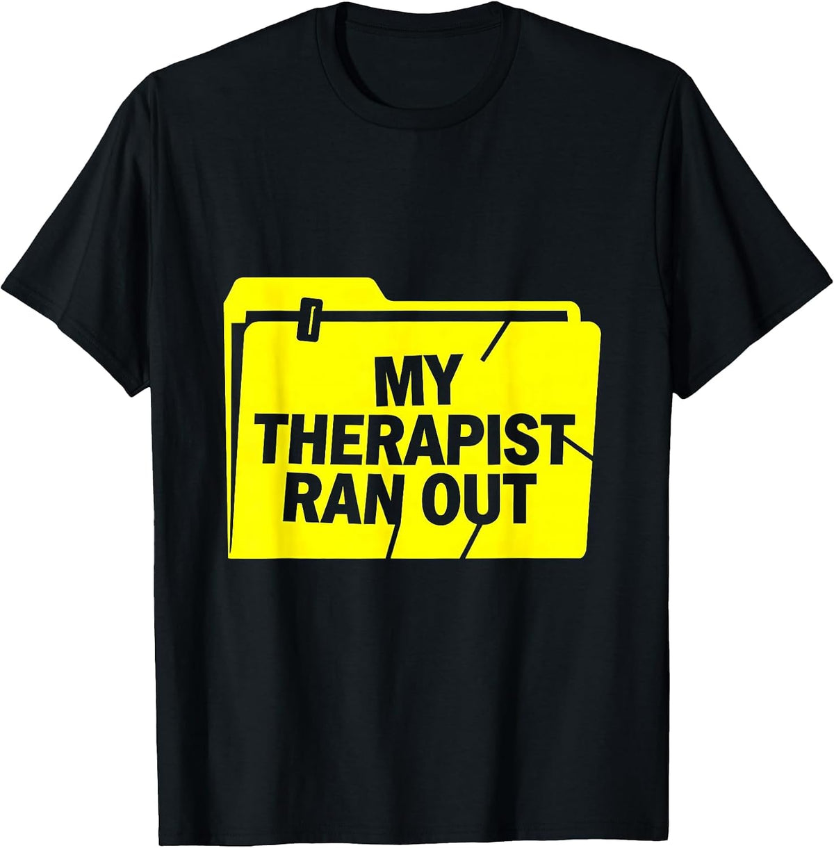 Men's My Therapist Ran Out Funny Mental Health Counselor Sarcastic T-Shirt - Black