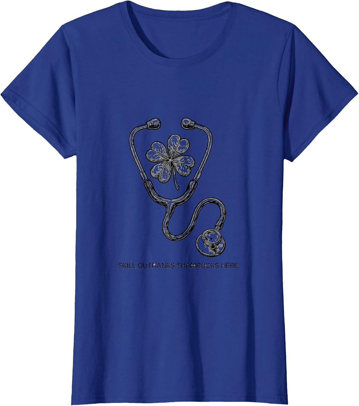 Women's Skill Outranks Shamrocks Here Funny Nurse Teacher St T-Shirt - Royal Blue
