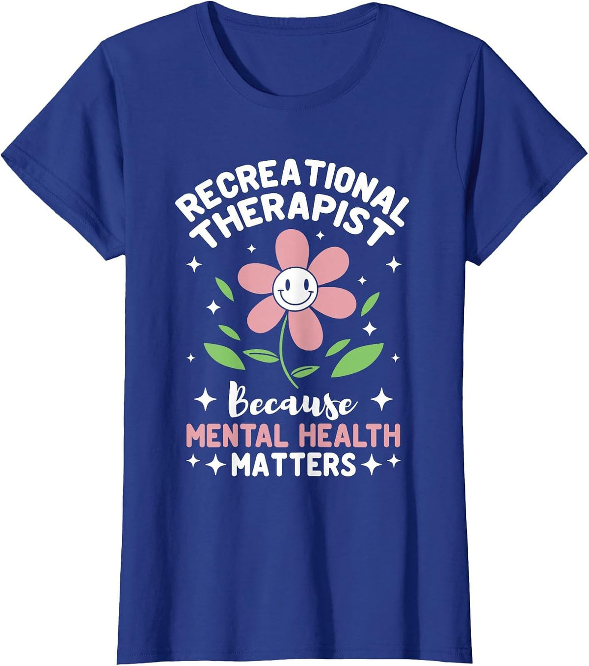 Therapeutic Recreational TherapistMental Health Matters T-Shirt - Royal Blue
