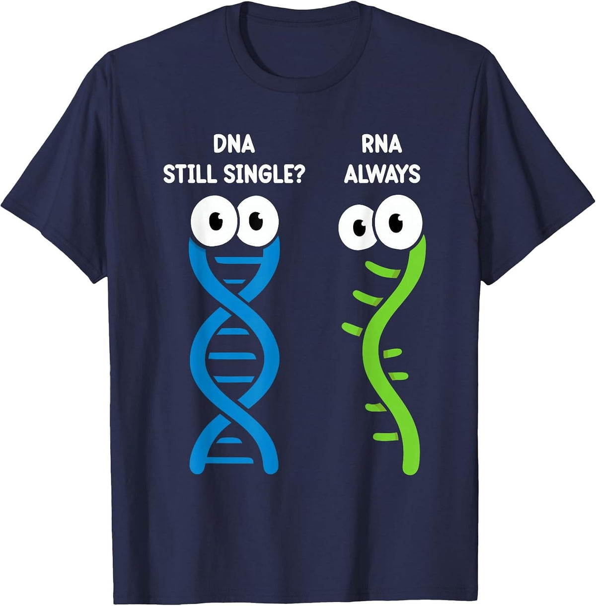 Still Single DNA Always RNA Science Major Funny Genetics T-Shirt - Navy Blue
