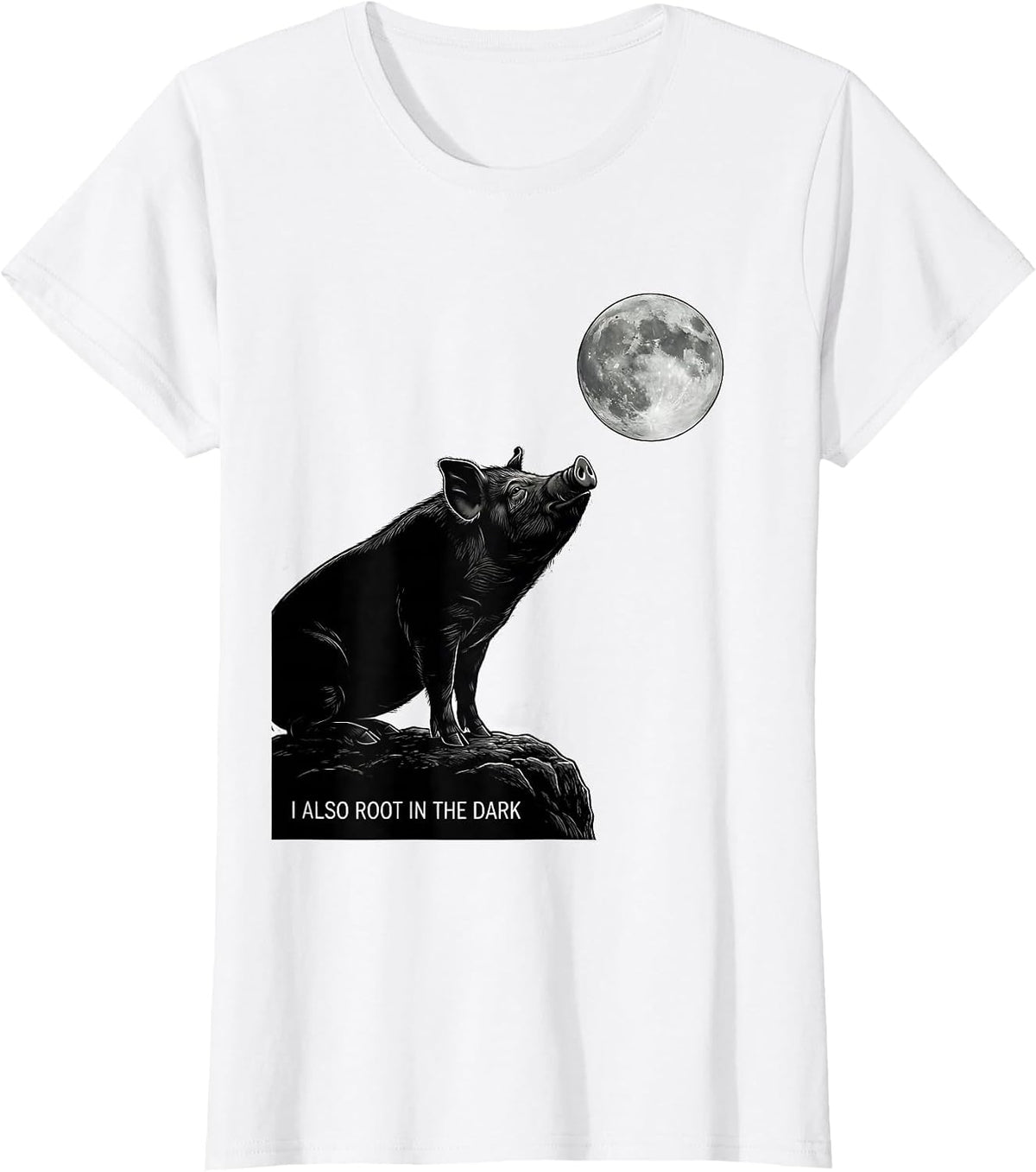 Women's I Also Root In The Dark Funny Pig Meme Animal Lover T-Shirt - White