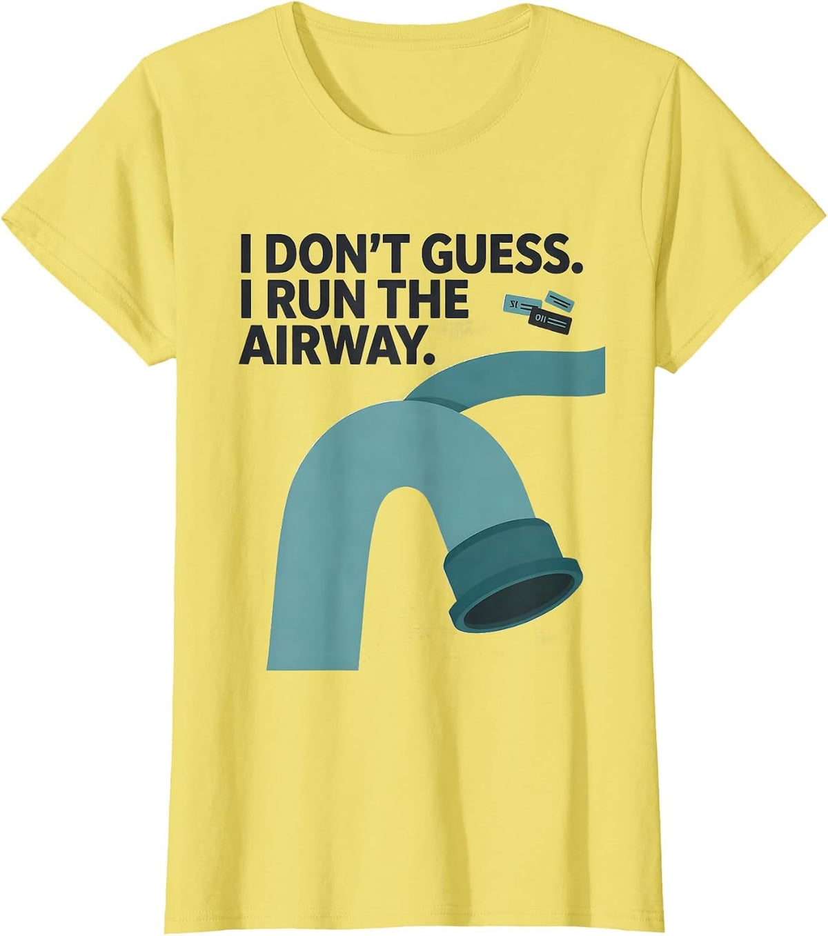 I Don't Guess. I Run the Airway Funny Respiratory Therapist T-Shirt - Lemon Yellow