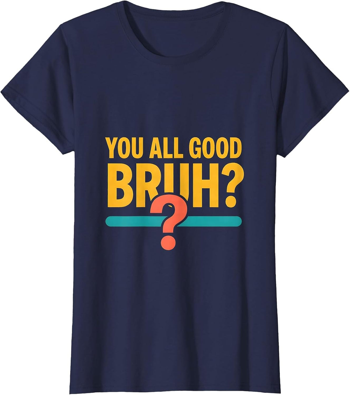 Women's You All Good, Bruh? Mental Health Counselor Therapist Humor T-Shirt - Navy Blue