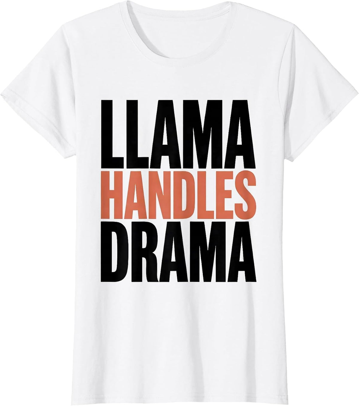 Llama Handles Drama Funny Llama Lover Alpaca Humor Gift T-Shirt - White