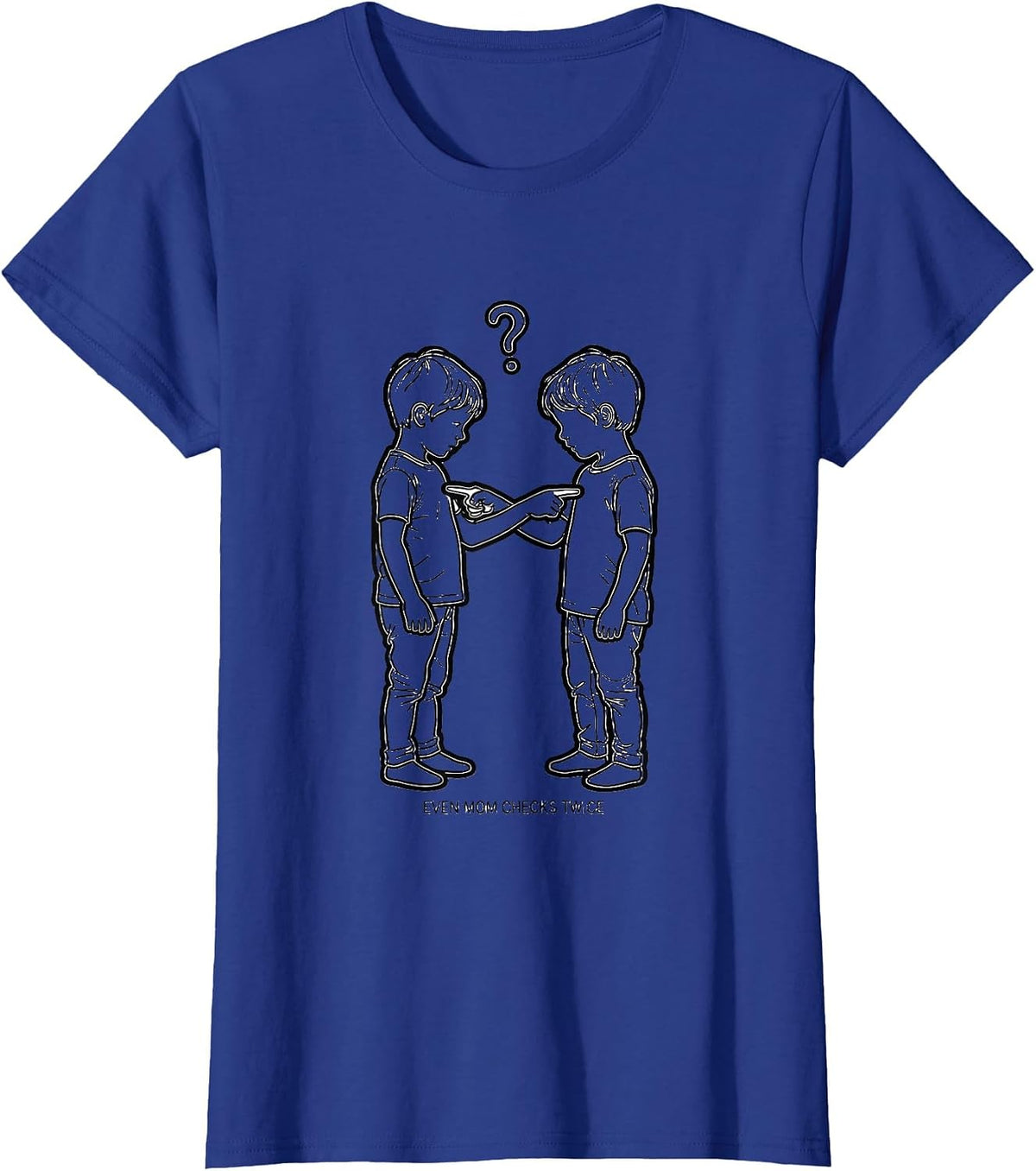 Women's Even Mom Checks Twice Funny Sibling Matching Gift T-Shirt - Royal Blue