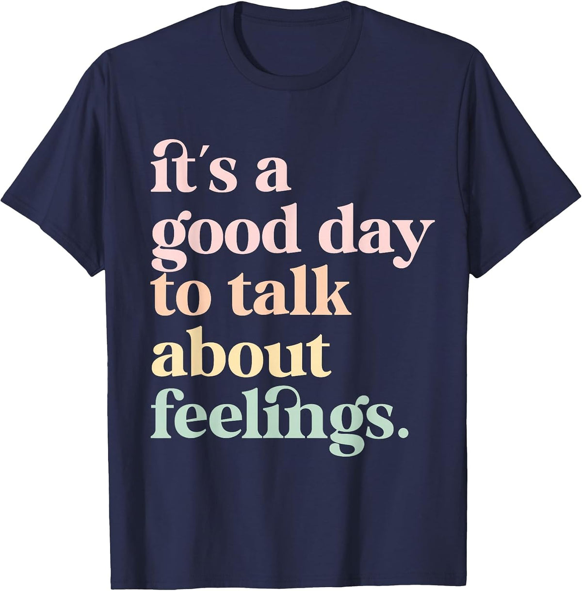 It's A Good-Day to Talk About Feelings Mental Health Therapy T-Shirt - Navy Blue