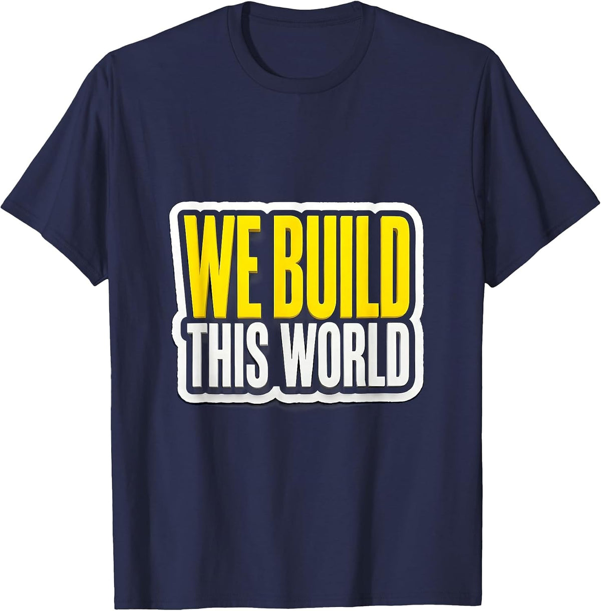 We Build This World Blue Collar Worker Design T-Shirt - Navy Blue