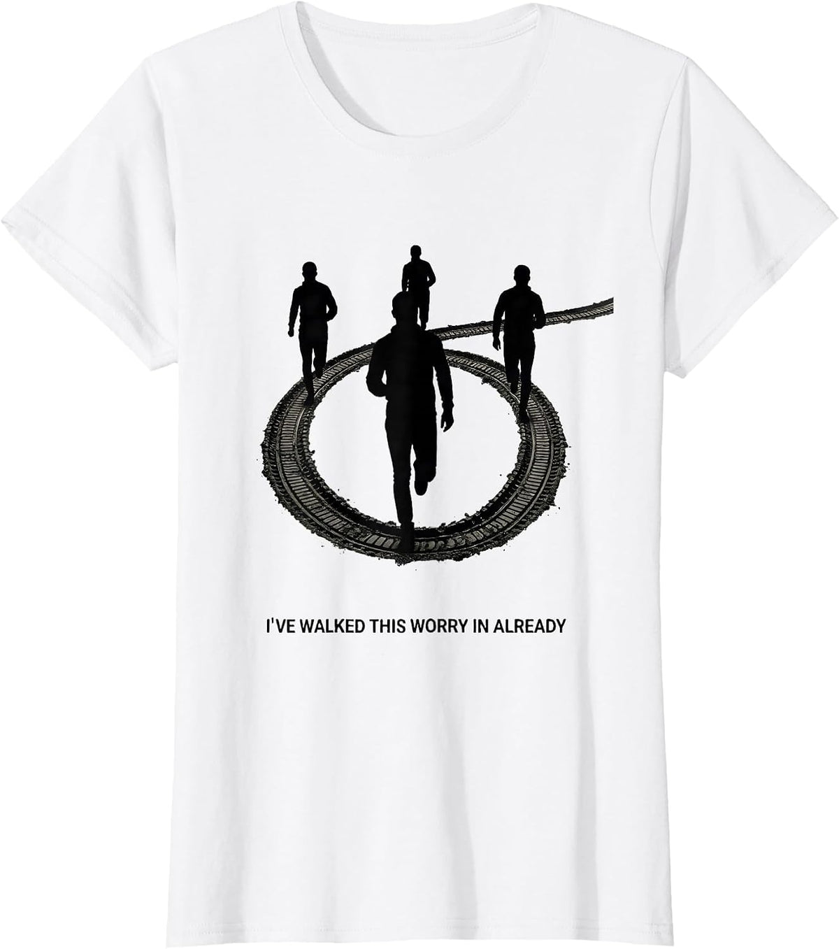 I've Walked This Worry In Already Mental Health Counselor T-Shirt - White
