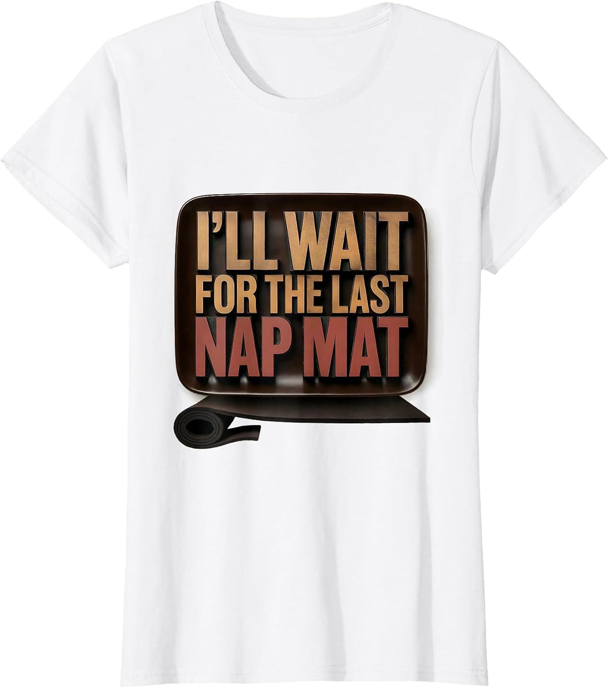 I'll Wait For The Last Nap Mat Funny Sarcastic Teacher T-Shirt - White
