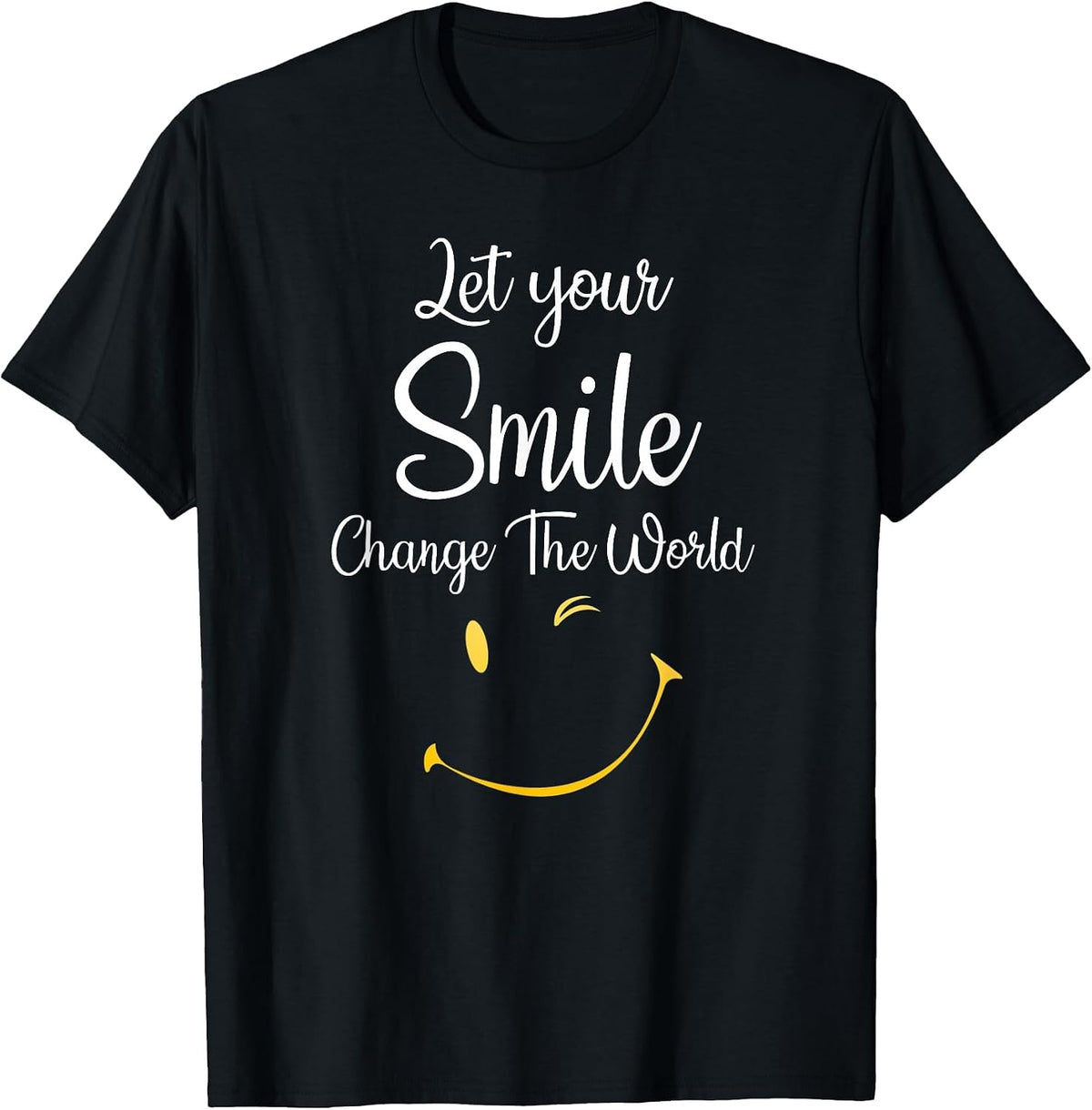 Let Your Smile Change The World Inspirational Motivational T-Shirt - Black