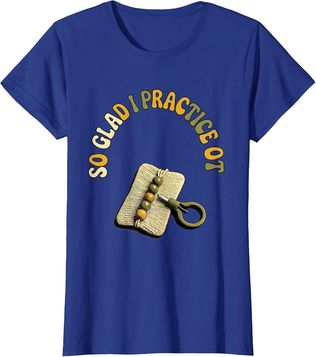 Women's So Glad I Practice OT Retro Occupational Therapy Humor T-Shirt - Royal Blue
