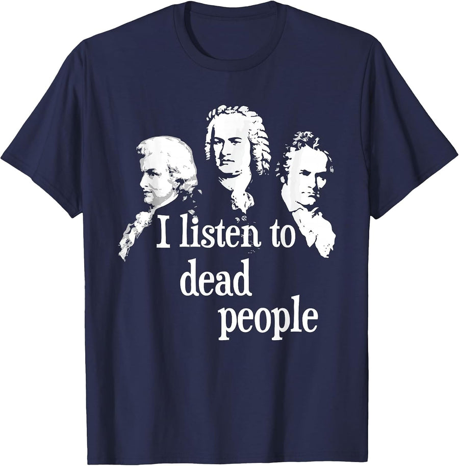 I Listen to Dead People - Classical Music Composer Teacher T-Shirt - Navy Blue