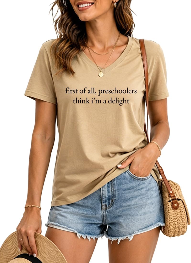 First Of All Preschoolers Think I'm A Delight T-shirt Back To School Shirt - V-Neck Khaki-v