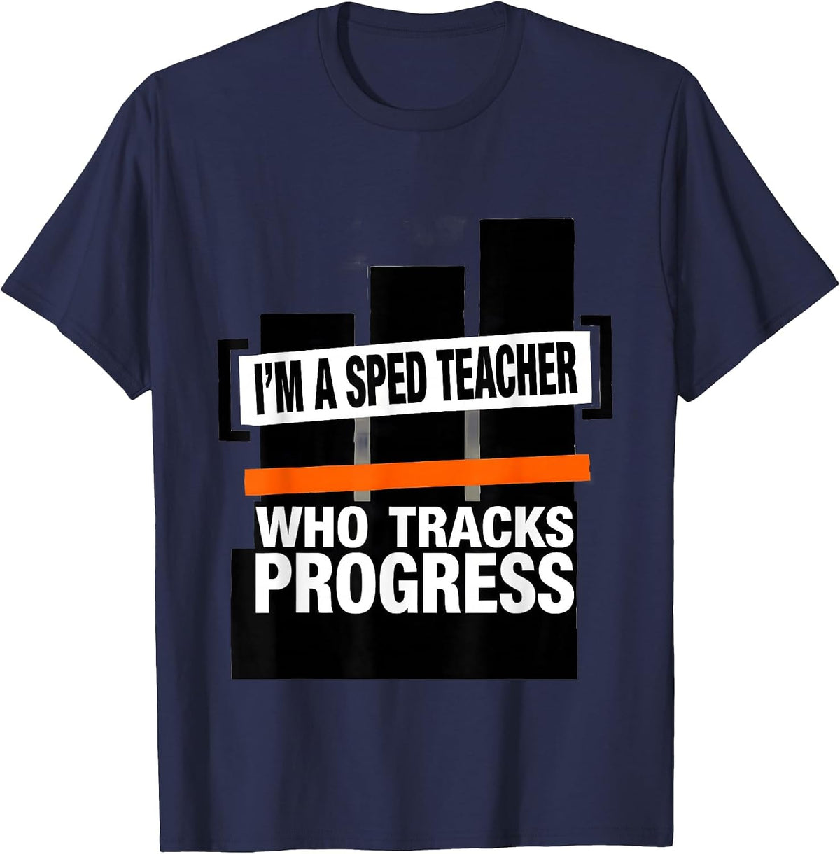 I'm A SPED Teacher Who Tracks Progress Funny Special T-Shirt - Navy Blue