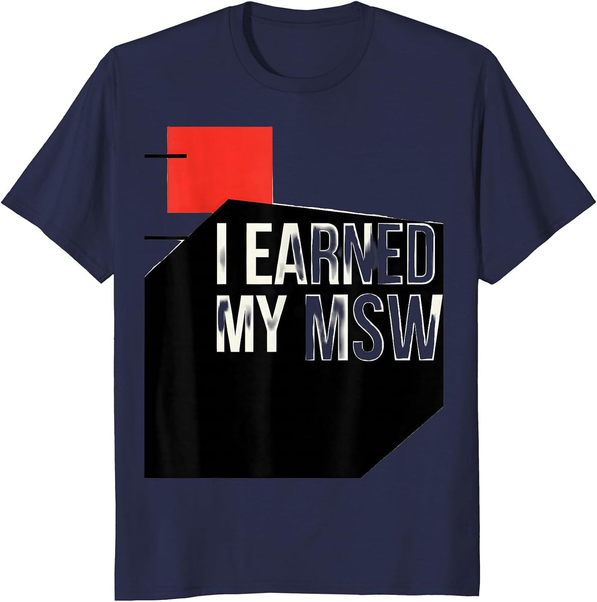 Men's I Earned My MSW Funny Social Worker Graduation Gift T-Shirt - Navy Blue