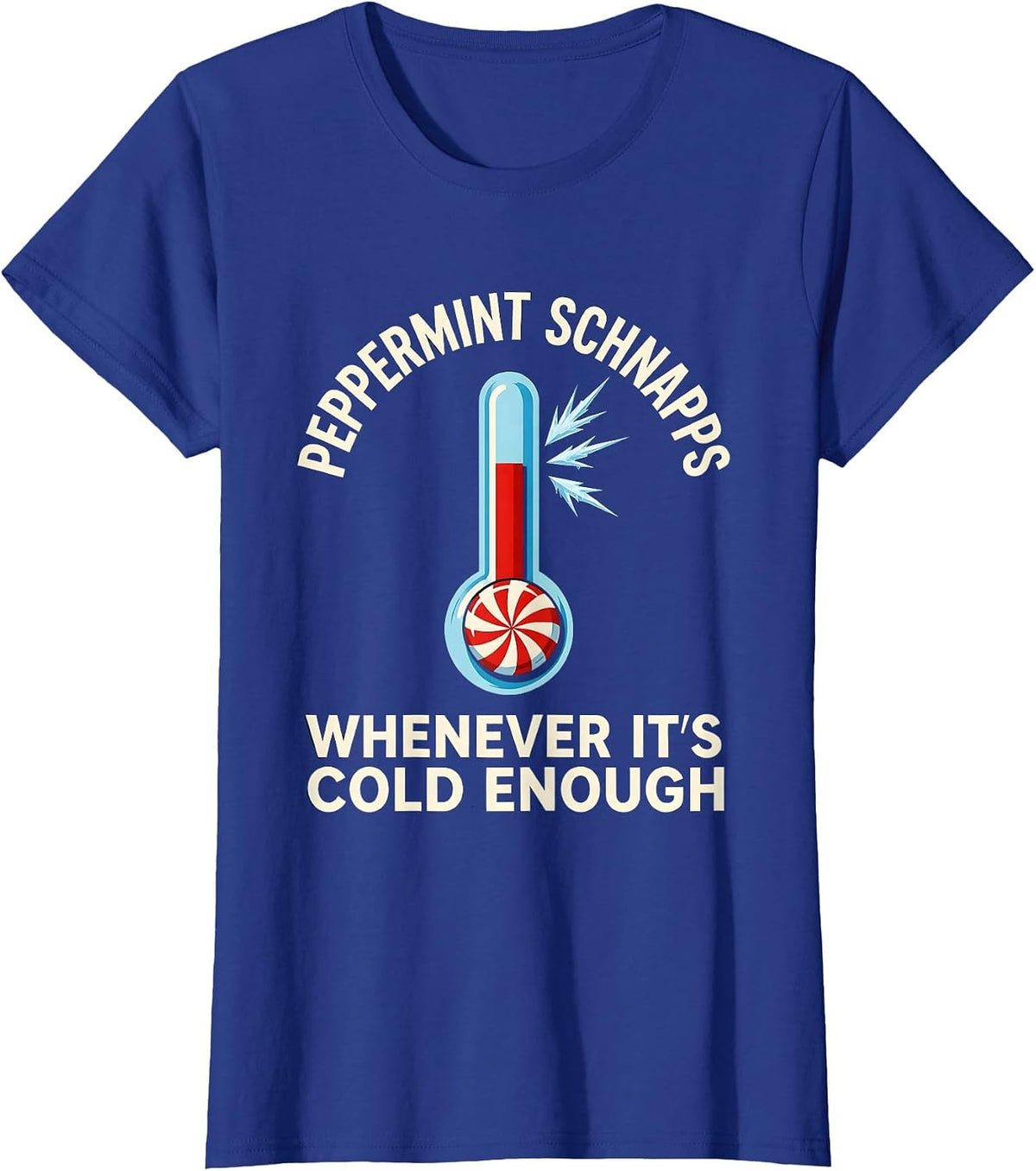 Women's Peppermint Schnapps Whenever It's Cold Enough Funny T-Shirt - Royal Blue