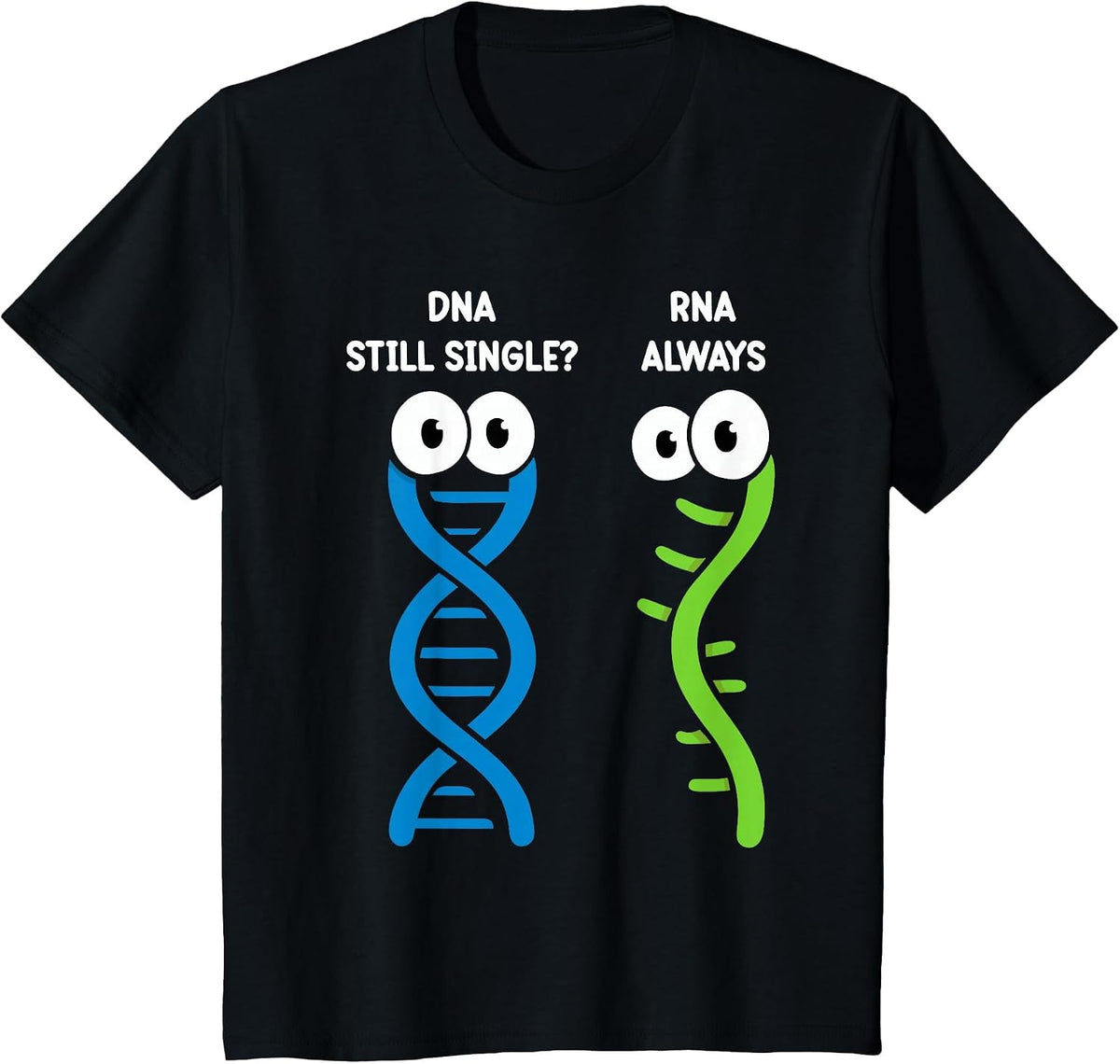 Still Single DNA Always RNA Science Major Funny Genetics T-Shirt - Black