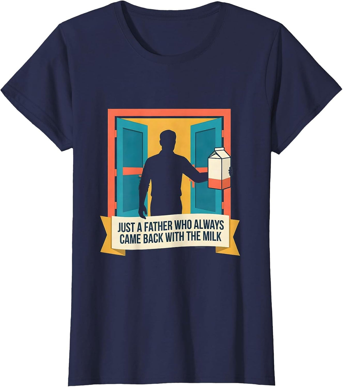 Women's Just A Father Who Always Came Back With The Milk Funny T-Shirt - Navy Blue