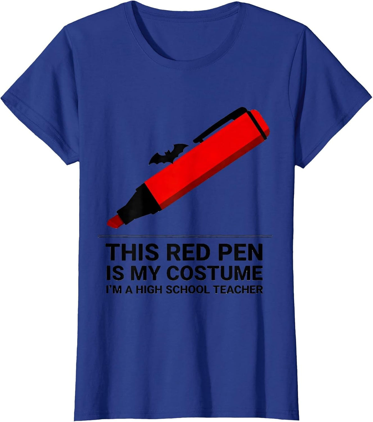 Women's This Red Pen Is My Costume, I'm a High School Teacher T-Shirt - Royal Blue