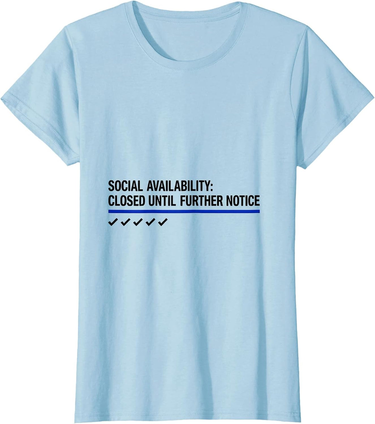 Social Availability: Closed Until Further Notice Funny T-Shirt - Baby Blue