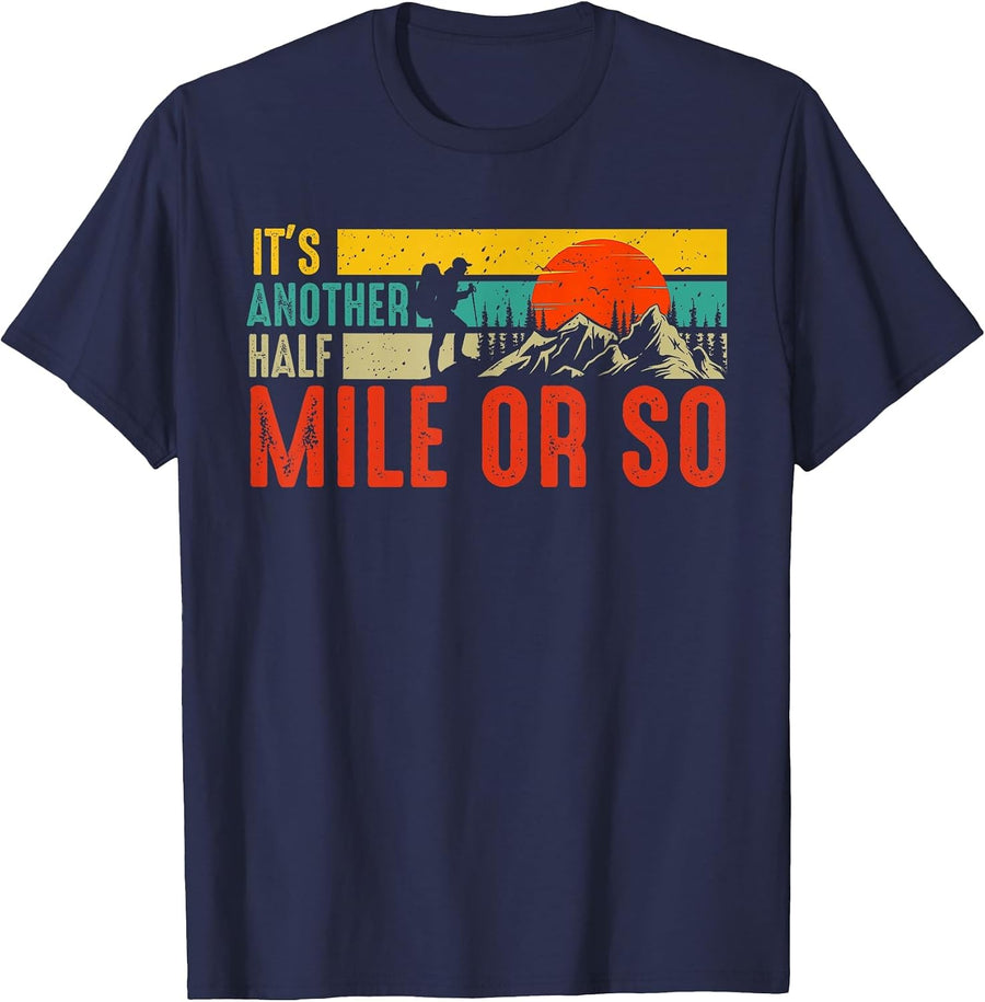 Funny It's Another Half Mile Or So Hiking Men Women Camping T-Shirt - Navy Blue