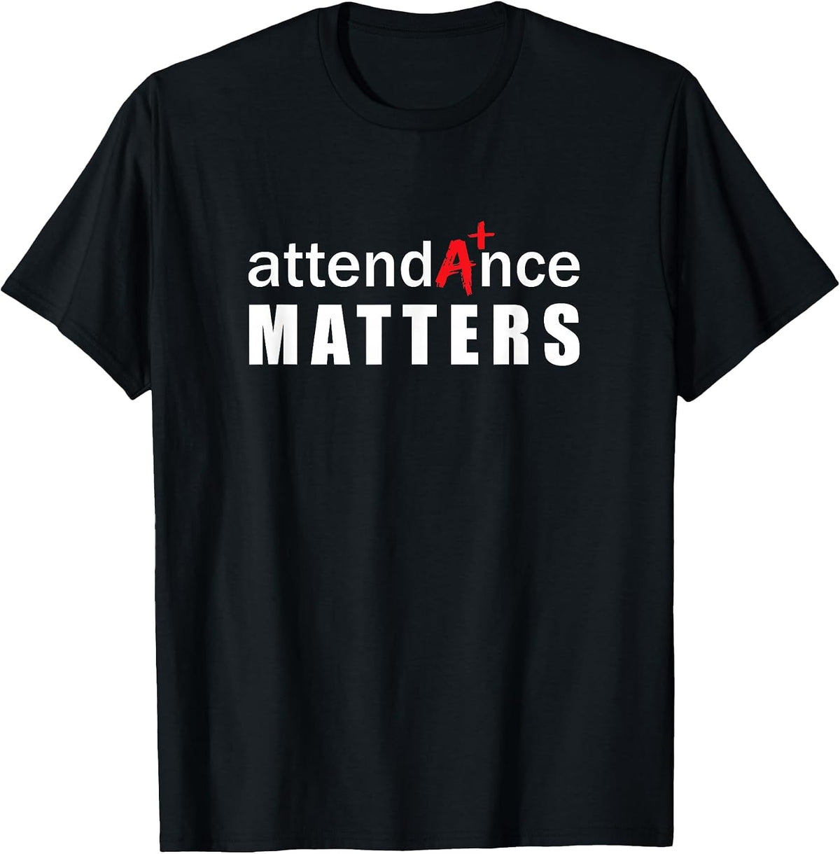 Attendance Matters Teacher School Education Absenteeism T-Shirt - Black