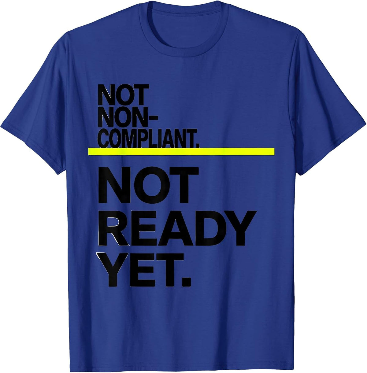 Men's Not Non-Compliant Not Ready Yet Special Education Teacher T-Shirt - Royal Blue