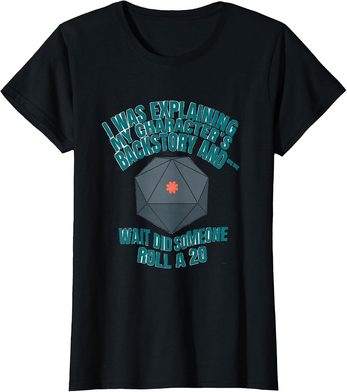 I Was Explaining My Character's Backstory And—Wait Did T-Shirt - Black