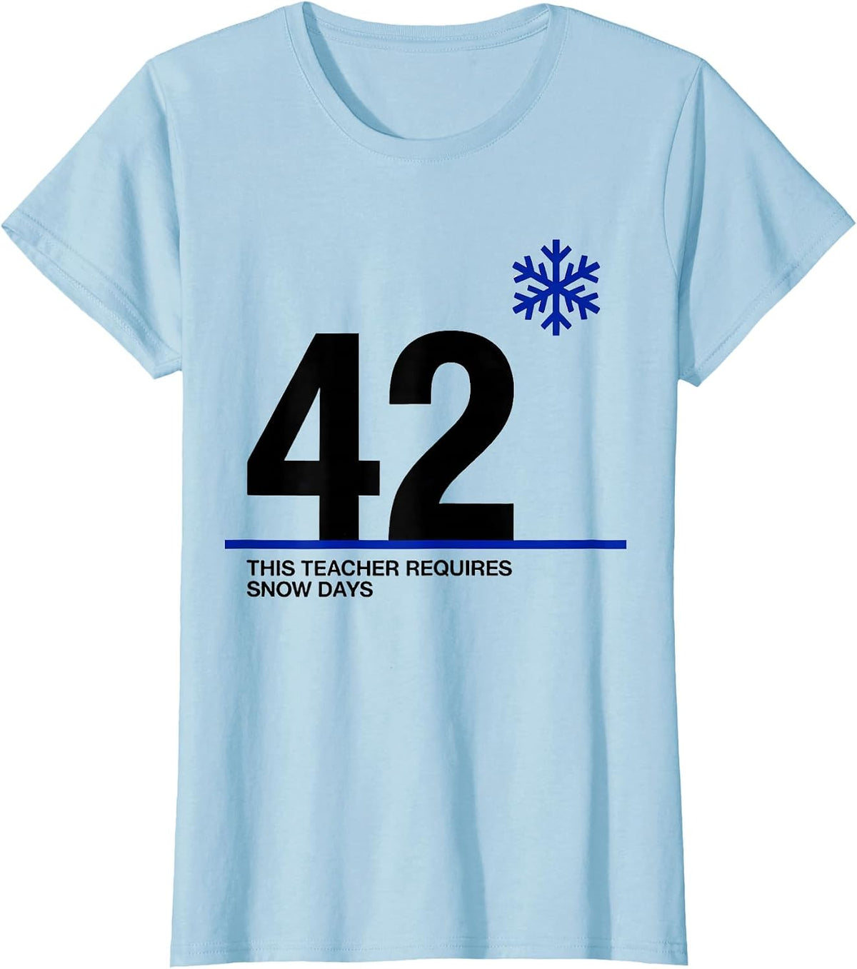 This Teacher Requires 42 Snow Days Funny Teacher Christmas T-Shirt - Baby Blue