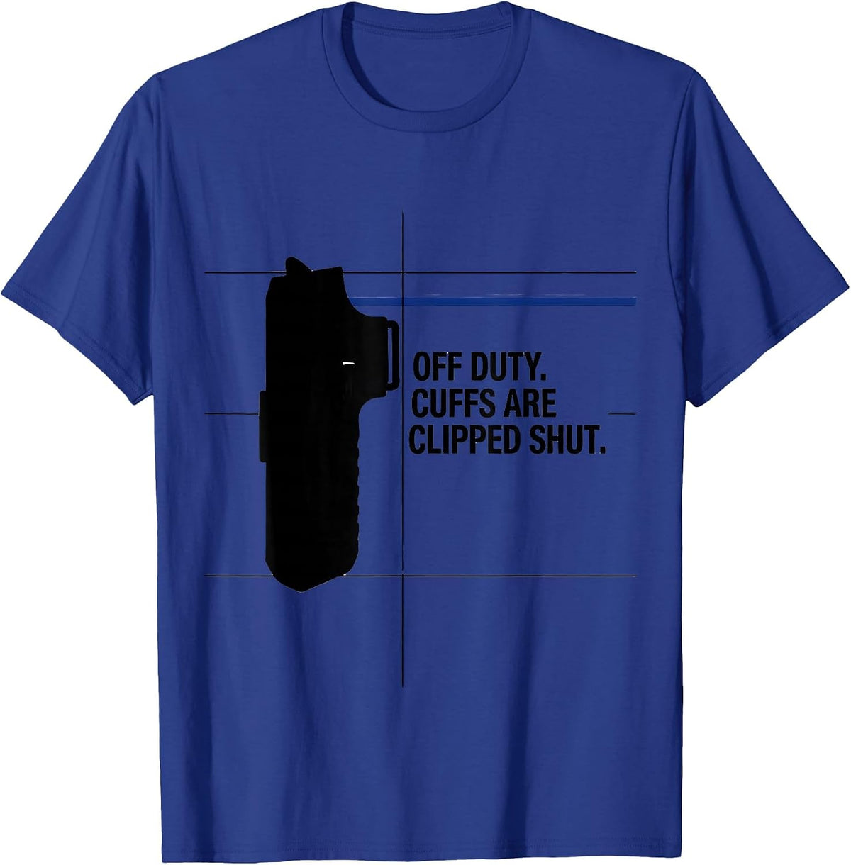 Off Duty Cuffs Are Clipped Shut Funny Police Officer Gift T-Shirt - Royal Blue