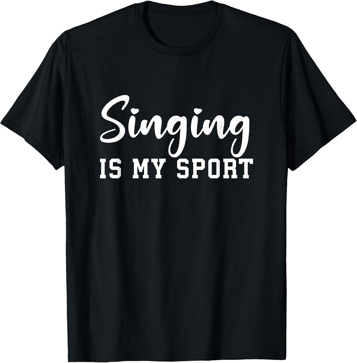 Singing is My Sport Funny Singing Music Lover Cute Singers T-Shirt - Black