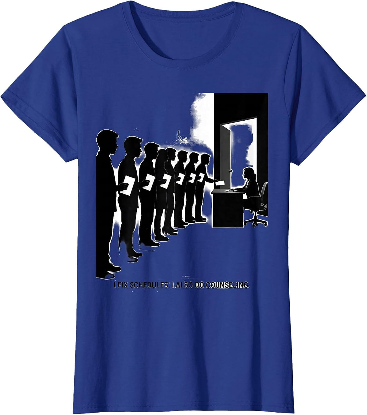 Women's I Fix Schedules I Also Do Counseling Funny School Counselor T-Shirt - Royal Blue