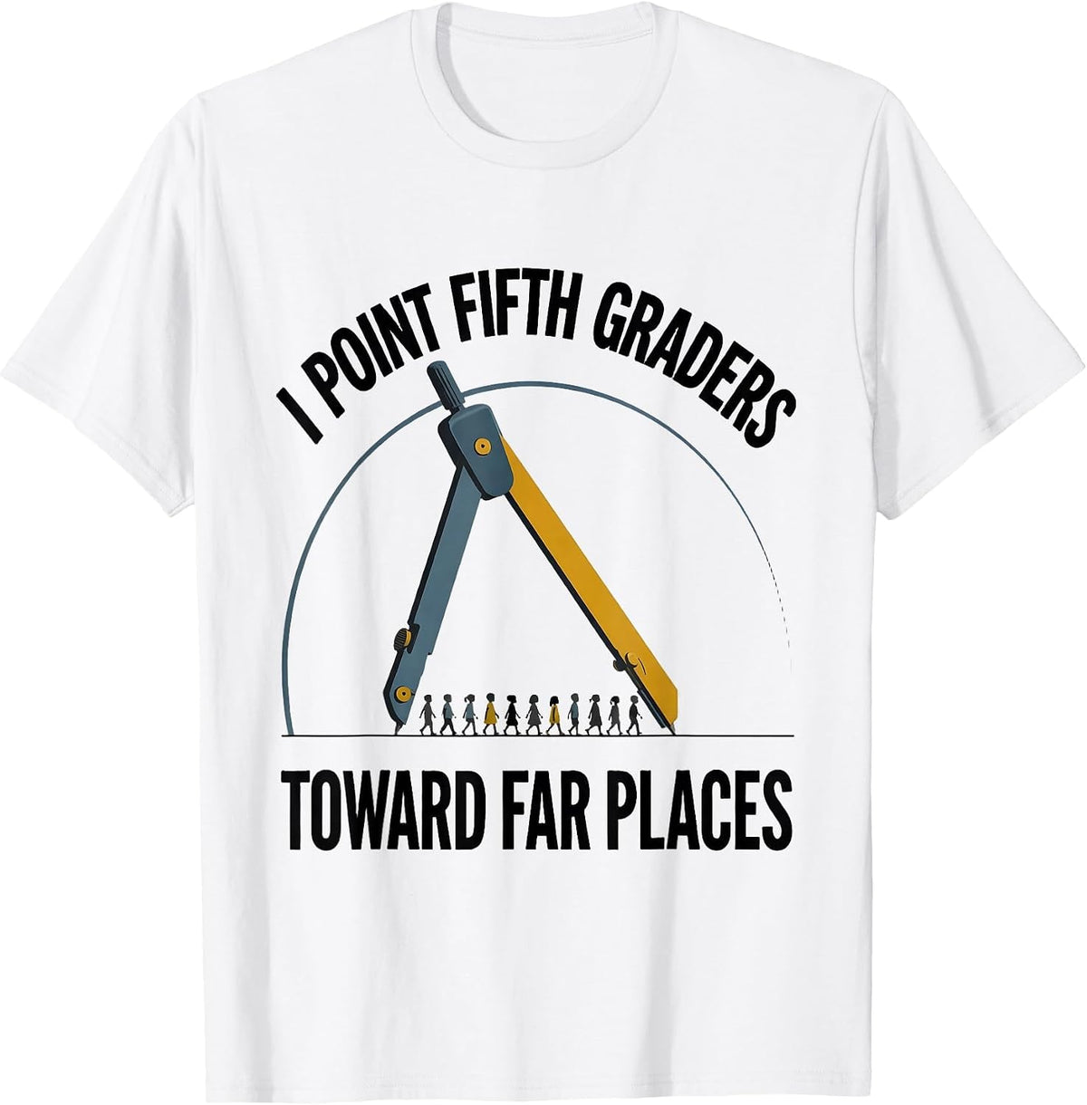 Men's I Point Fifth Graders Toward Far Places Teacher T-Shirt - White