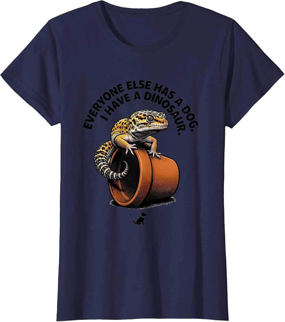 Women's Everyone Else Has A Dog. I Have A Dinosaur. Reptile Lover T-Shirt - Navy Blue