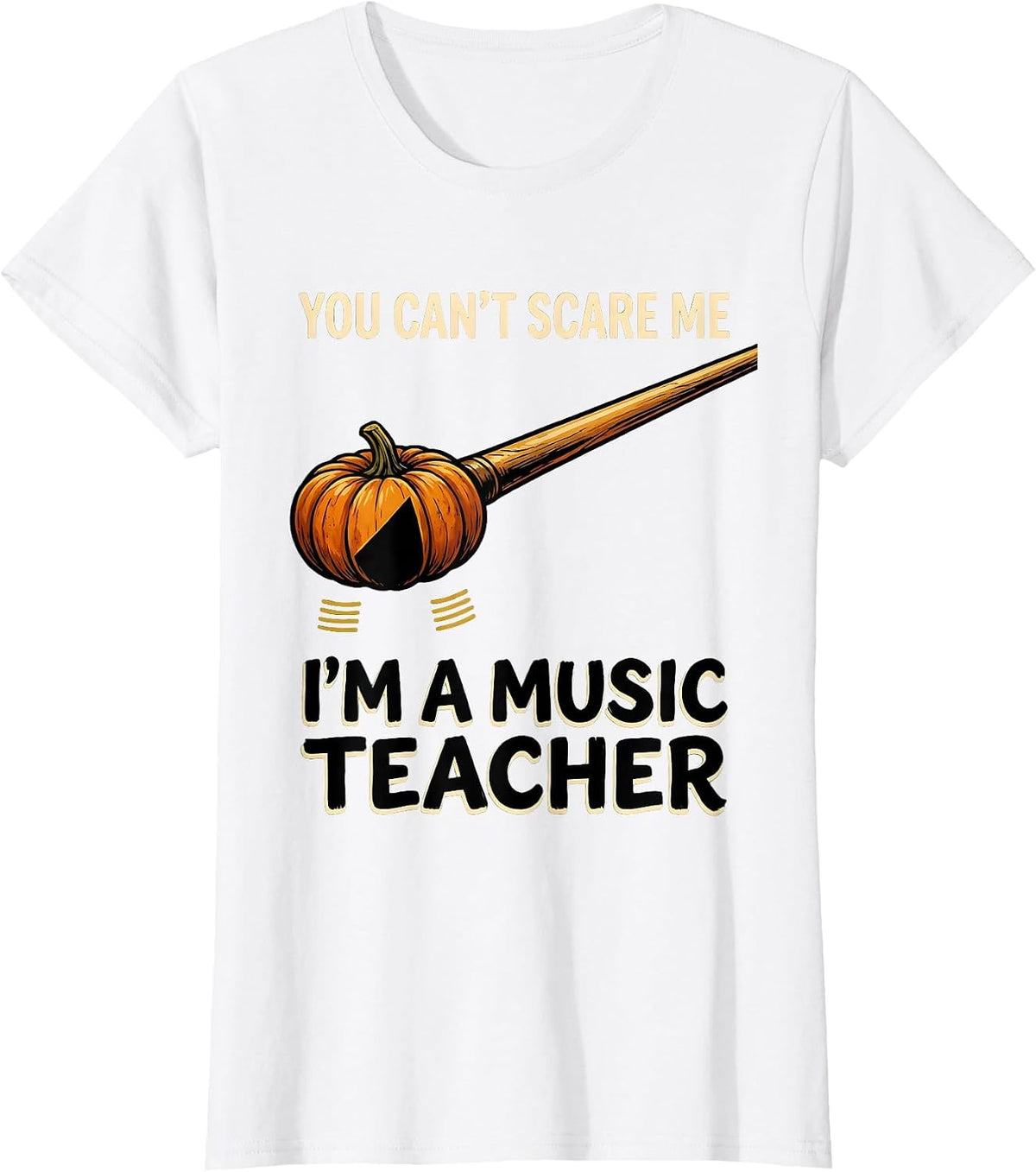 You Can't Scare Me I'm A Music Teacher Funny Halloween T-Shirt - White