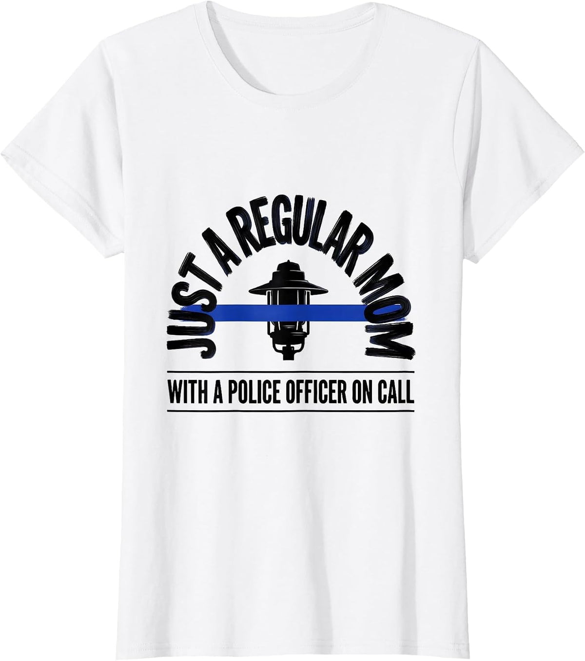 Women's Just A Regular Mom With A Police Officer On Call Police Mom T-Shirt - White