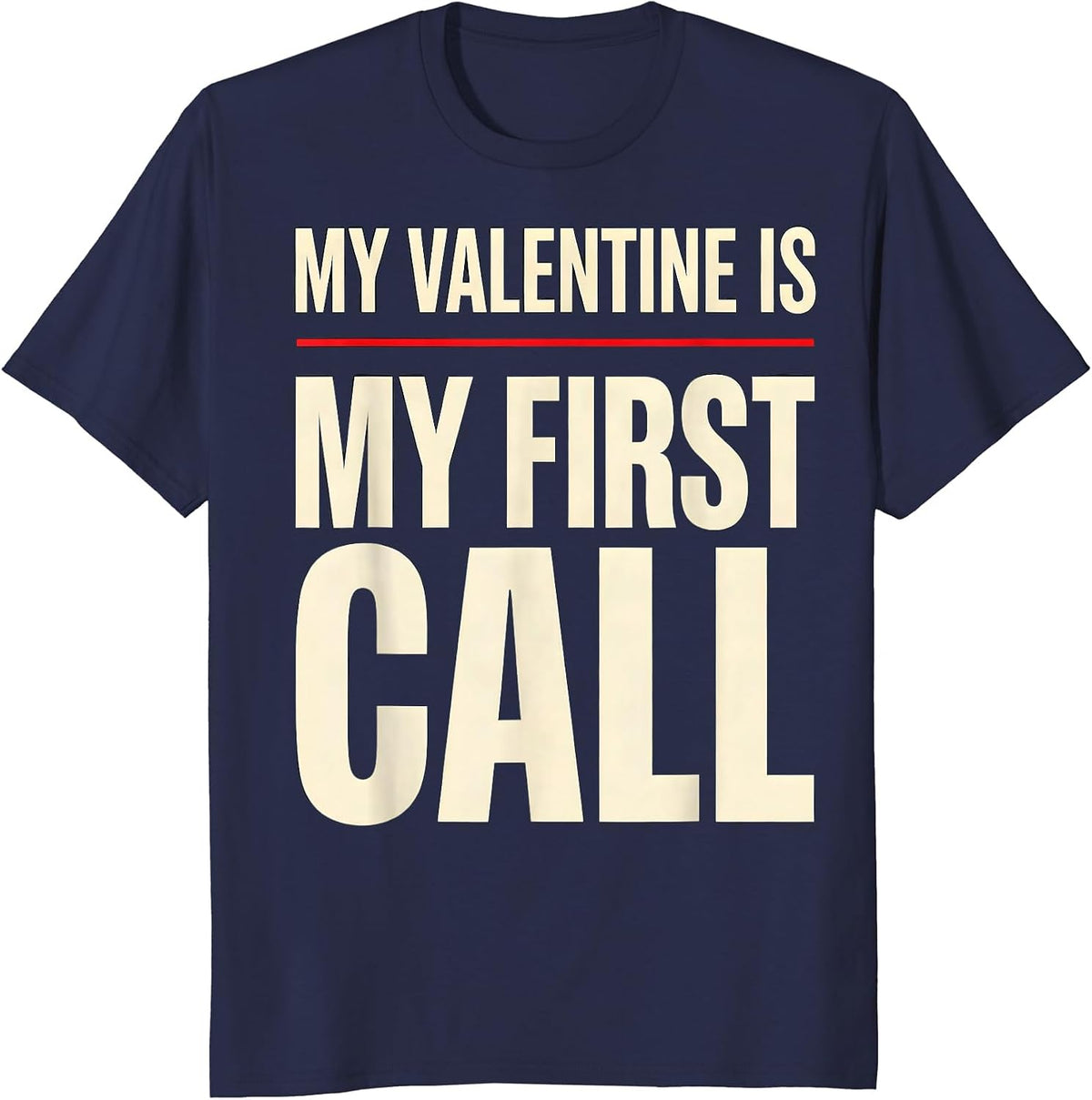 Men's My Valentine Is My First Call Funny Firefighter Police T-Shirt - Navy Blue