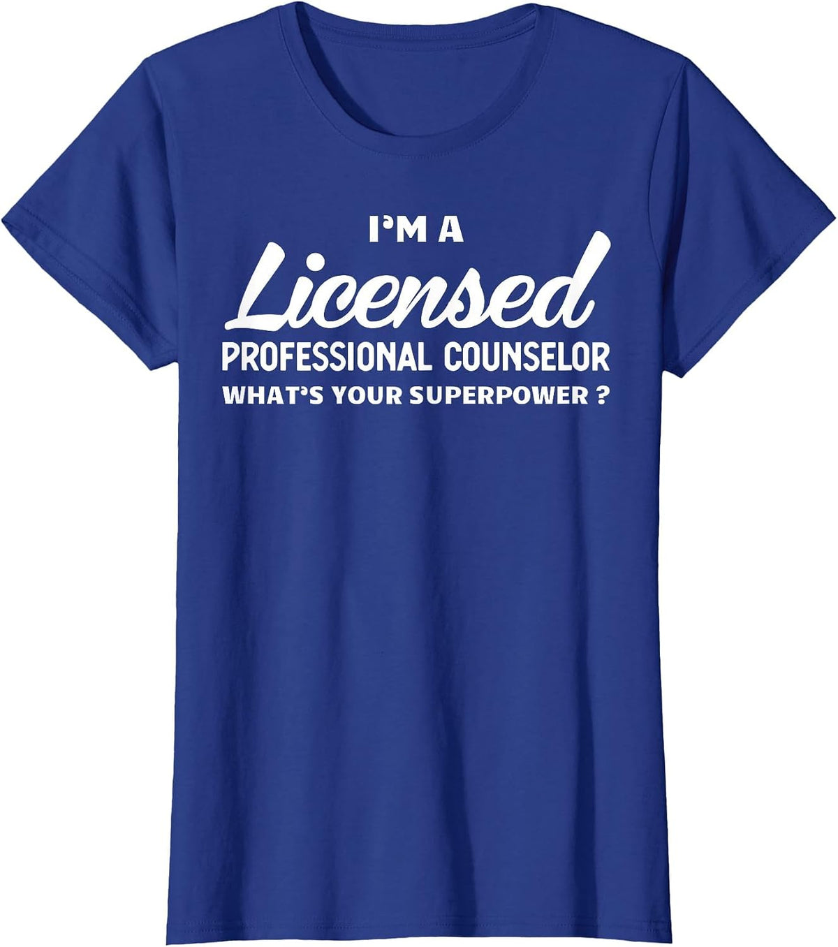LPC Licensed Professional Counselor What’s Your Superpower T-Shirt - Royal Blue