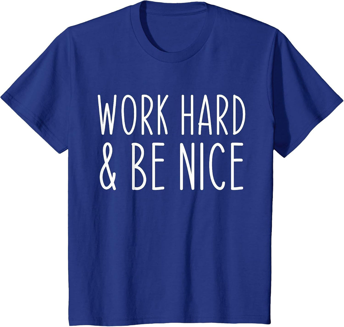 Work Hard and Be Nice Funny Saying Motivational T-Shirt - Royal Blue