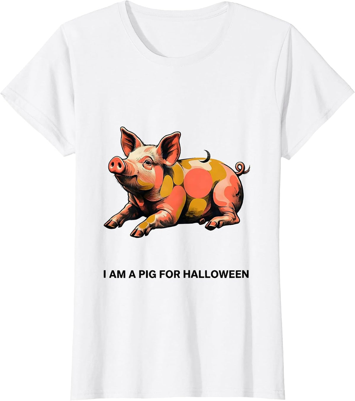 Women's I Am A Pig For Halloween Funny Pig Lover Halloween Costume T-Shirt - White