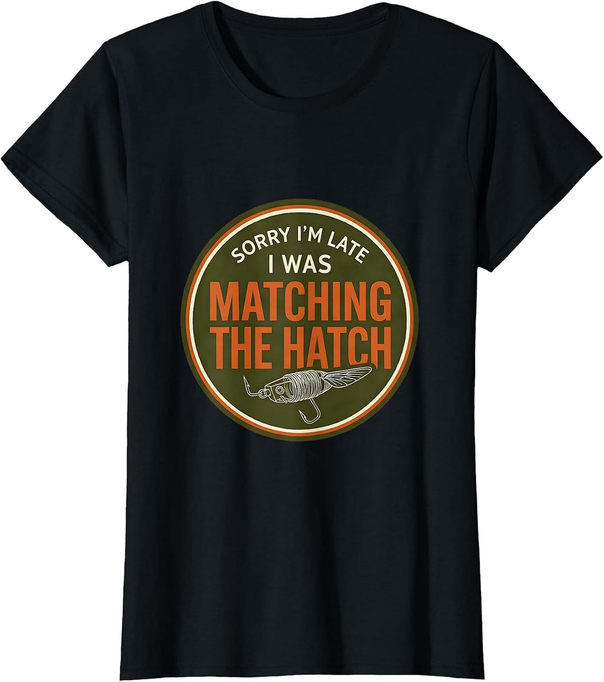 Sorry I'm Late I Was Matching The Hatch Fly Fishing T-Shirt - Black