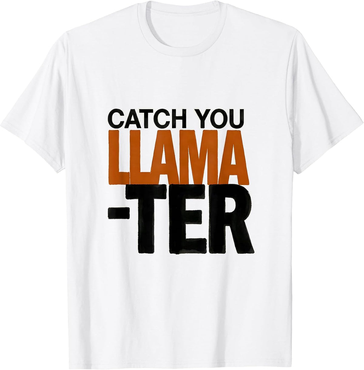 Men's Catch You Llama-ter Funny Llama Lover Gift T-Shirt - White