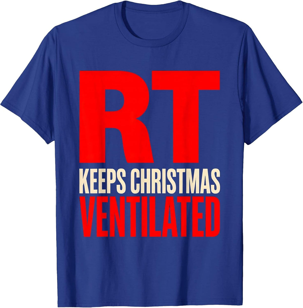 RT Keeps Christmas Ventilated Funny Nurse Holiday Humor T-Shirt - Royal Blue